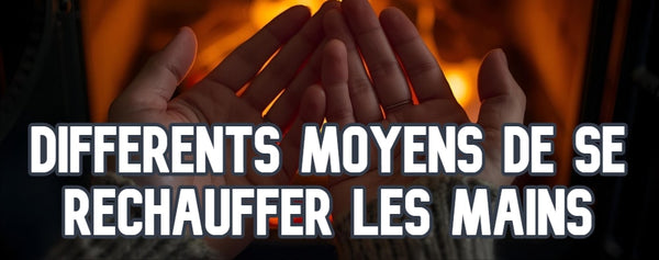 Différents Moyens de se Réchauffer les Mains