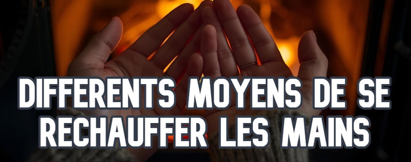 Différents Moyens de se Réchauffer les Mains