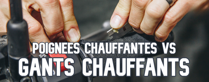 Poignées chauffantes ou Gants Chauffants ?