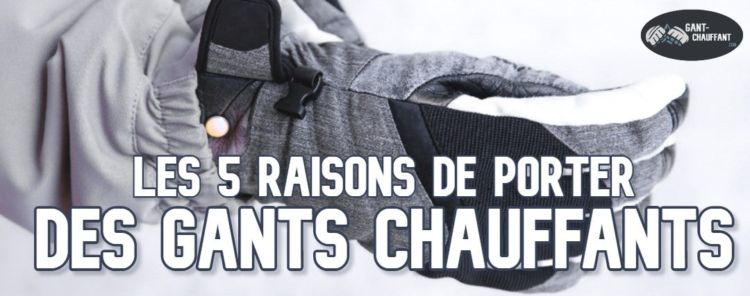 Les Avantages de porter des Sous-Gants Chauffants - Gant Chauffant