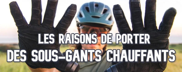 Les avantages de porter des sous-gants chauffants